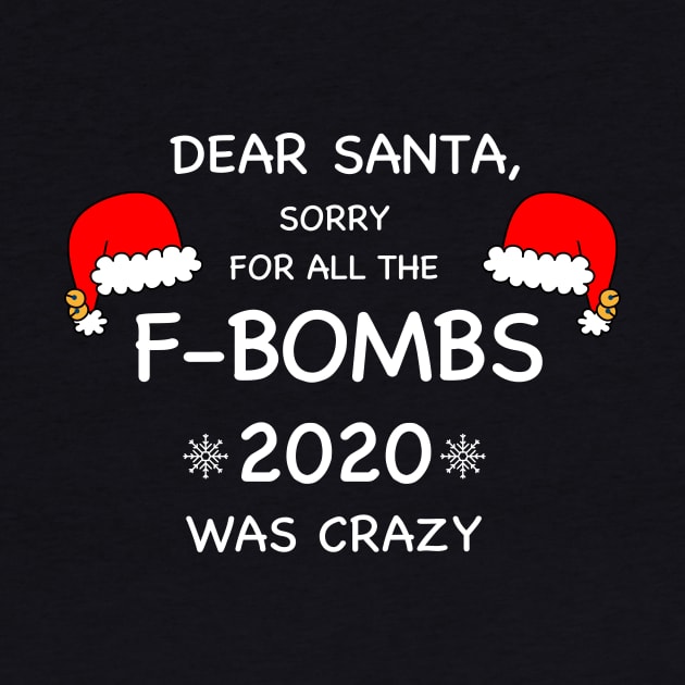 Dear Santa, Sorry For All The F-BOMBS by WMKDesign